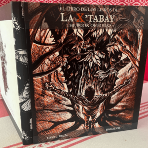 LA X’TABAY: EL LIBRO DE LOS LIBROS • THE X’TABAY: THE BOOK OF BOOKS, Bound Book